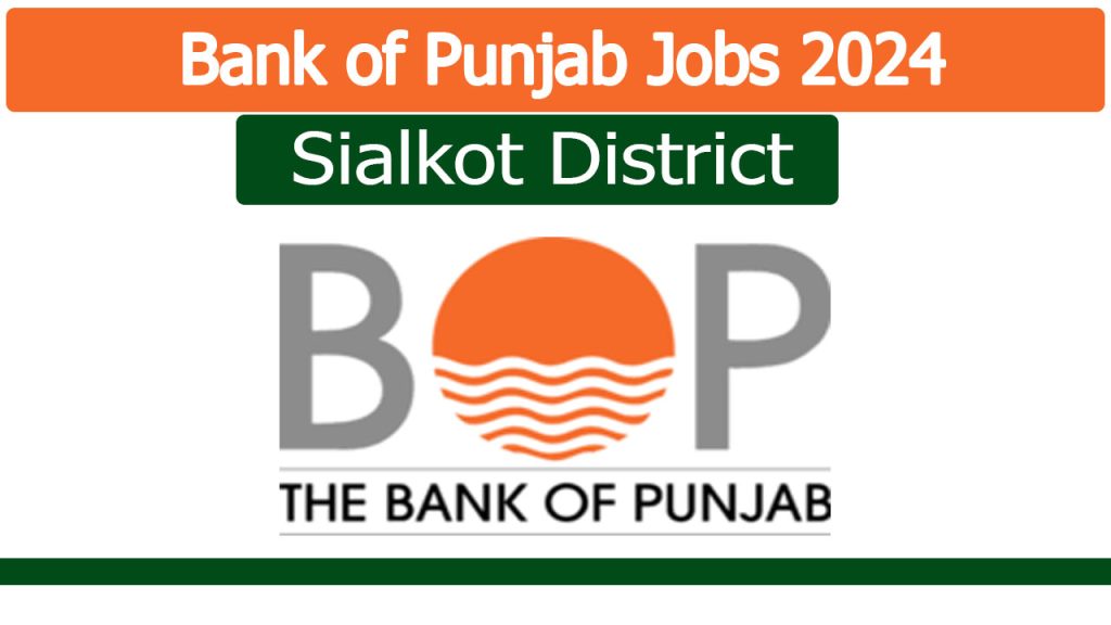 Latest The Bank of Punjab BOP Jobs in Sialkot City December 2024