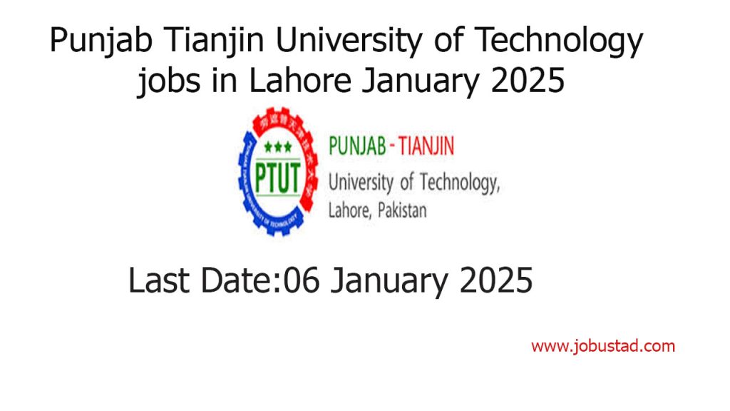 Punjab Tianjin University of Technology jobs in Lahore January 2025